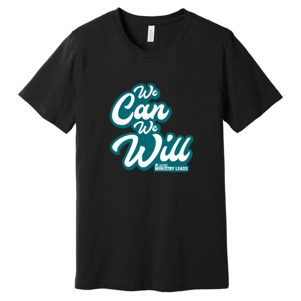 Ministry Leads: We Can We Will T-Shirt