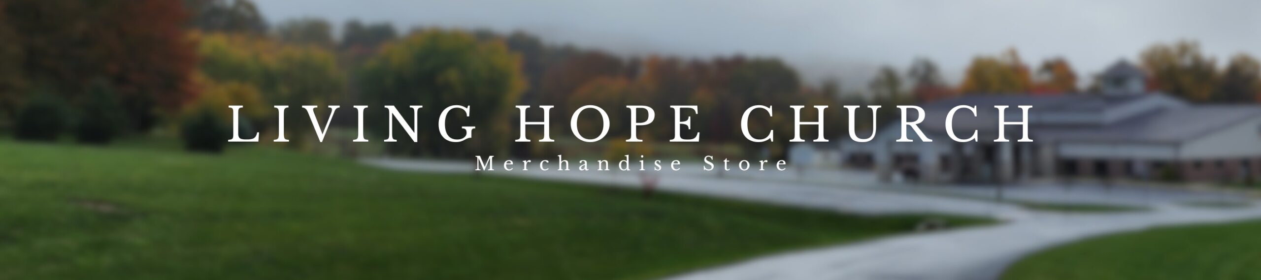 Living Hope Church Merchandise Store