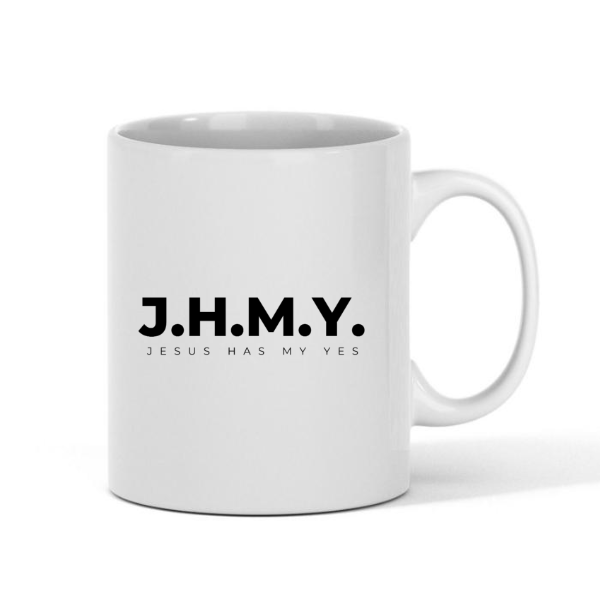J.H.M.Y. (Jesus Has My Yes) | Ceramic Mugs