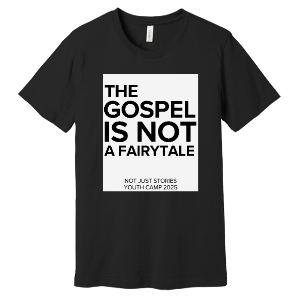 The Gospel Is Not A Fairytale - Camp 2025