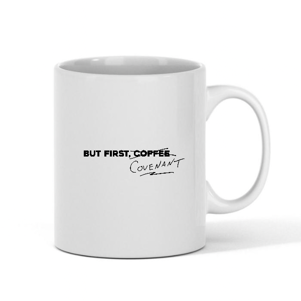 But First Coff... uh I mean Covenant Mug