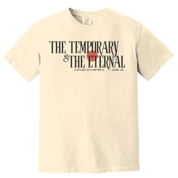 The Temporary and The Eternal Series Theme Comfort Colors Tee