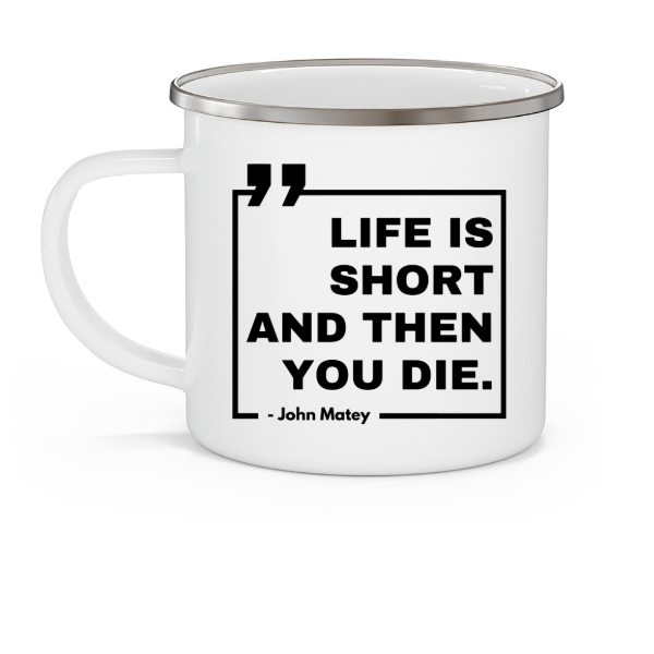 Life Is Short Camp Mug 12oz