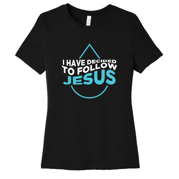 I Have Decided To Follow Jesus Tshirt | Women's Fit
