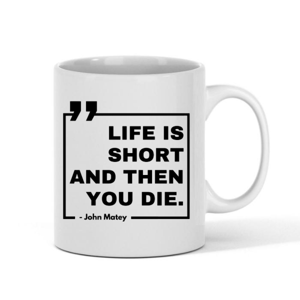 Life Is Short Ceramic Mug