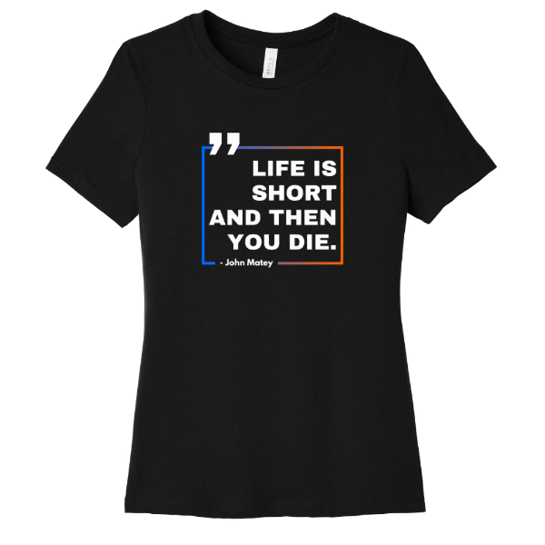 Life Is Short Women's Relaxed Tee