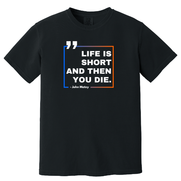 Life Is Short Comfort Colors Tee