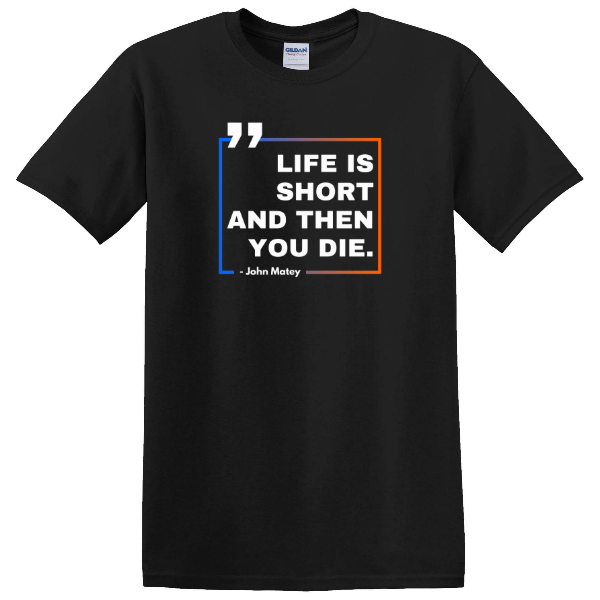 Life Is Short Basic Tee