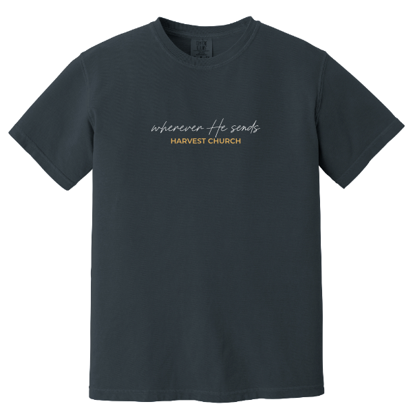Wherever He Sends Comfort Colors Heavyweight Tee