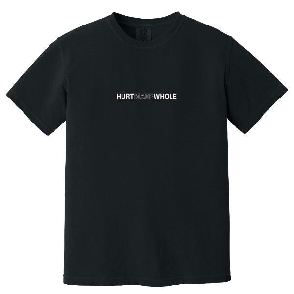 Hurt Made Whole Team Shirt