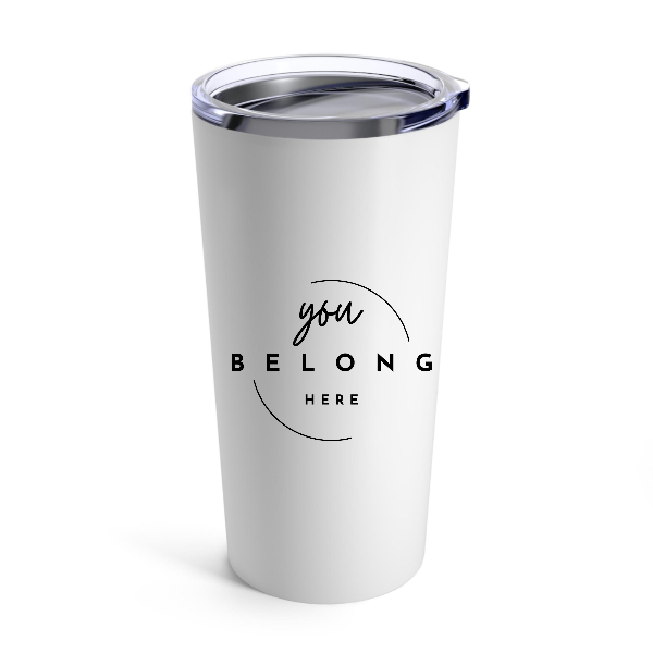 Faith Church You belong here- Tumbler 20oz