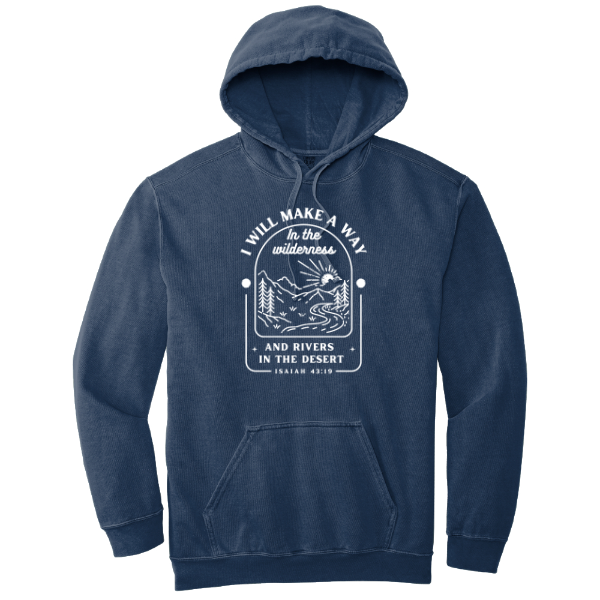 A Way in the Wilderness- Comfort Colors Hooded Sweatshirt