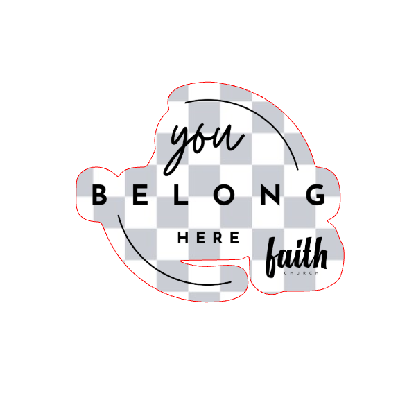 Faith church you belong here- Transparent Sticker