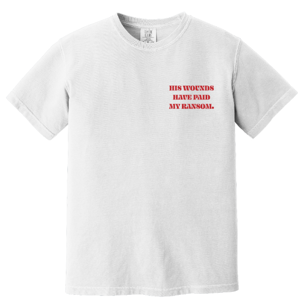 His Wounds Have Paid My Ransom T-Shirt