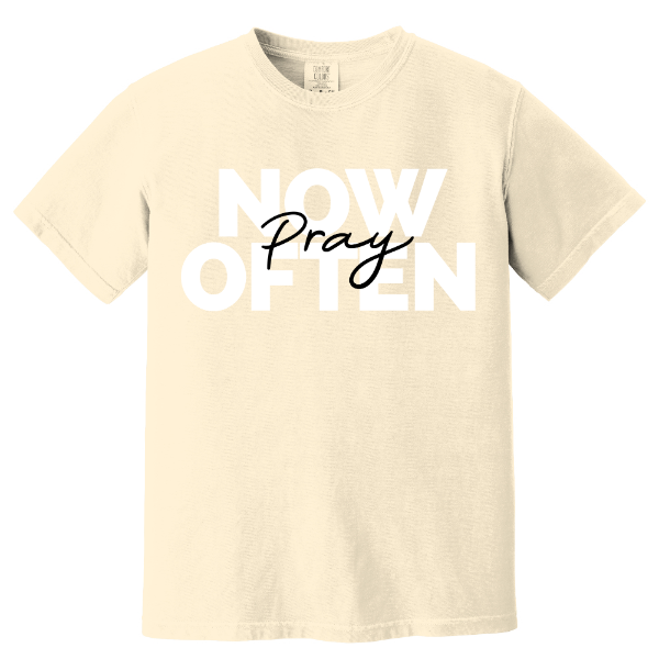 Pray Now, Pray Often
