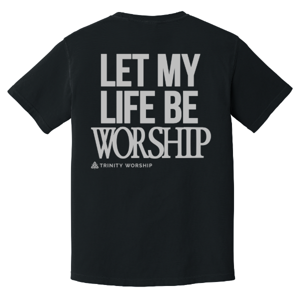 Let My Life Be Worship T-Shirt